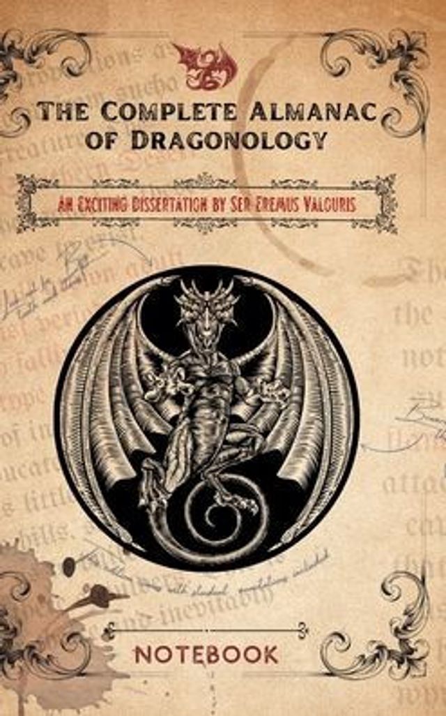 The Complete Almanac of Dragonology - Notebook: Created by Thistle & Bard