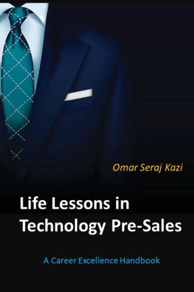 Life Lessons in Technology Pre-Sales: A Career Excellence Handbook