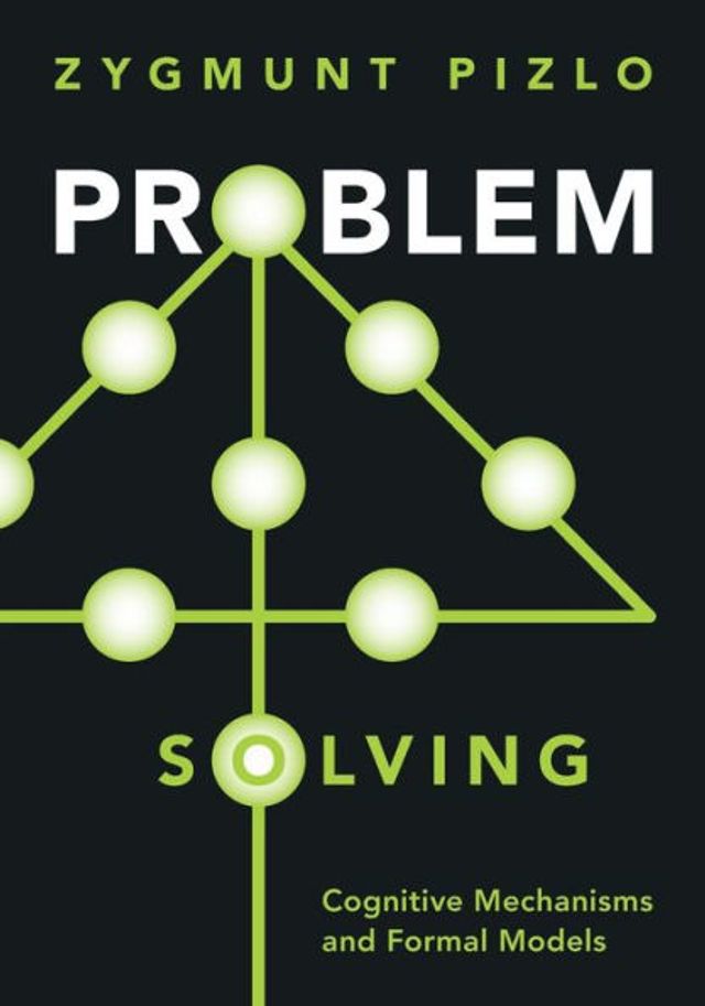 Problem Solving: Cognitive Mechanisms and Formal Models
