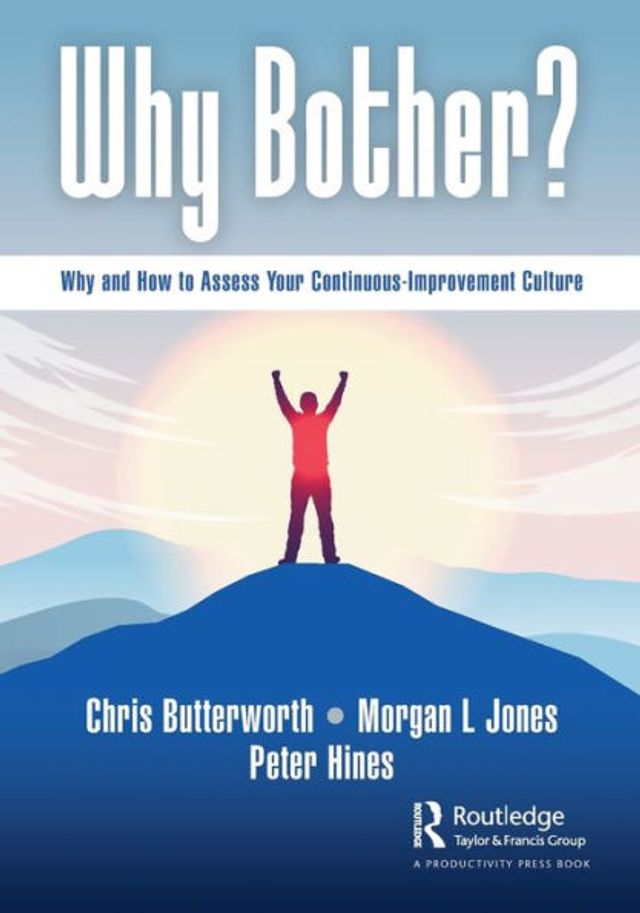 Why Bother?: and How to Assess Your Continuous-Improvement Culture