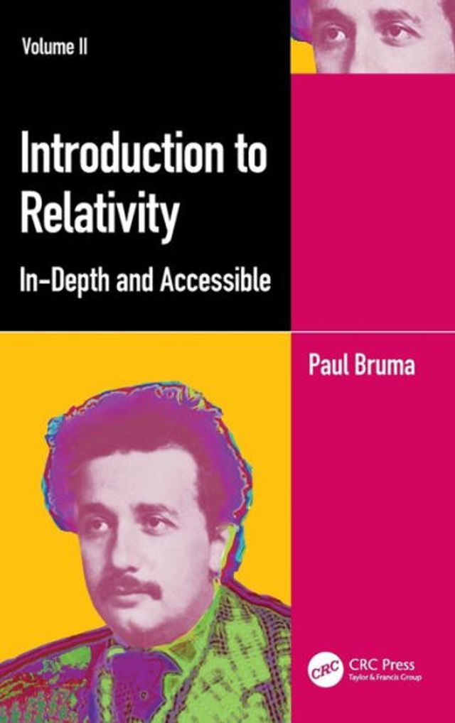 Introduction to Relativity Volume II: In-Depth and Accessible