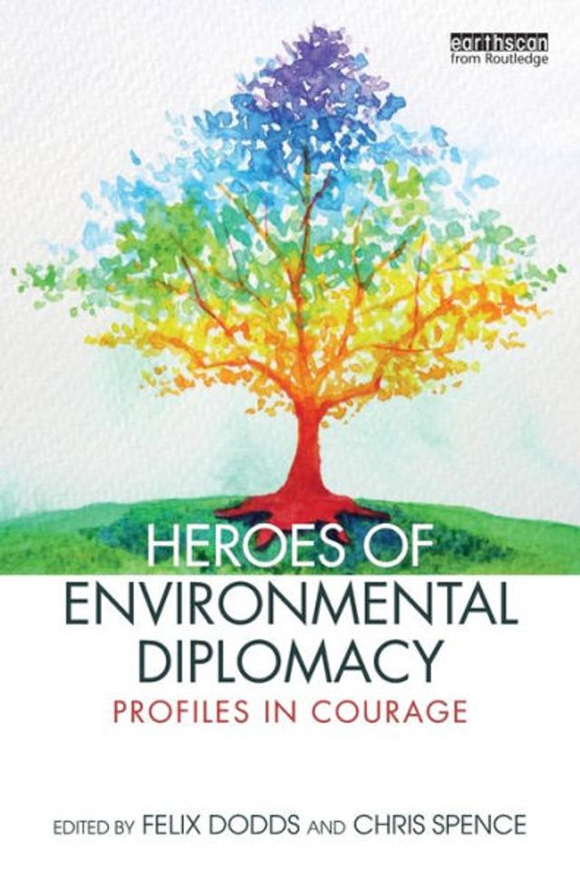 Heroes of Environmental Diplomacy: Profiles Courage