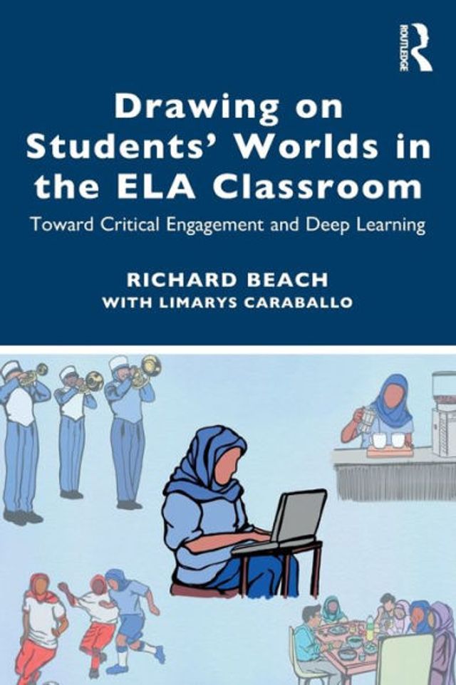 Drawing on Students' Worlds the ELA Classroom: Toward Critical Engagement and Deep Learning