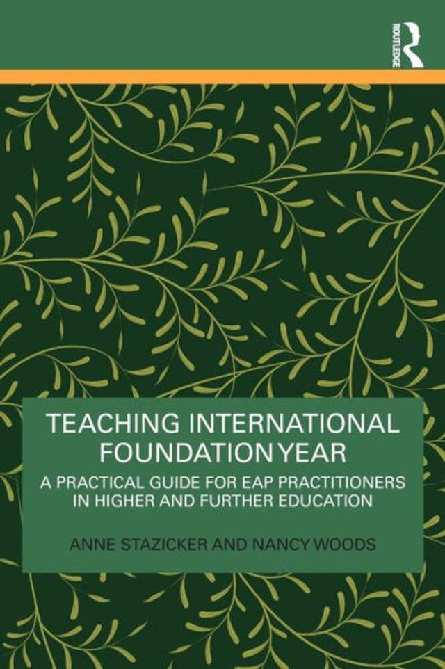 Teaching International Foundation Year: A Practical Guide for EAP Practitioners Higher and Further Education