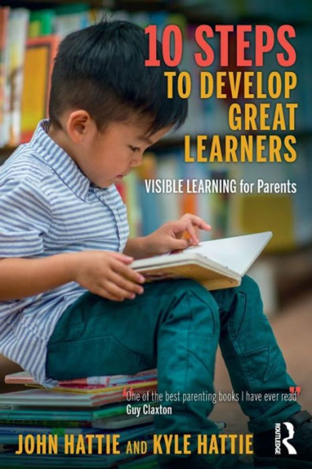 10 Steps to Develop Great Learners: Visible Learning for Parents