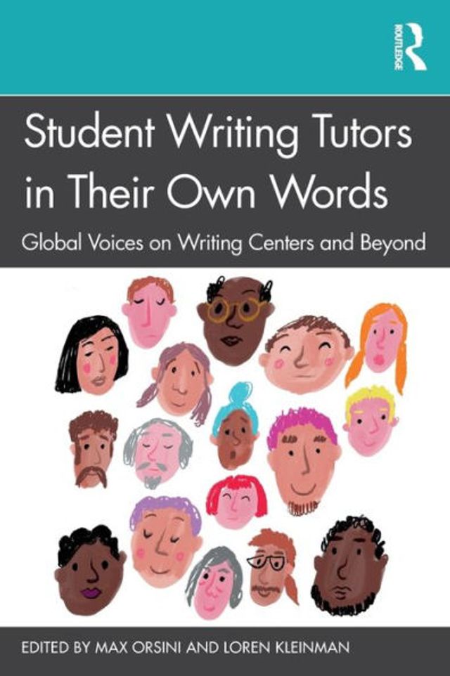 Student Writing Tutors Their Own Words: Global Voices on Centers and Beyond