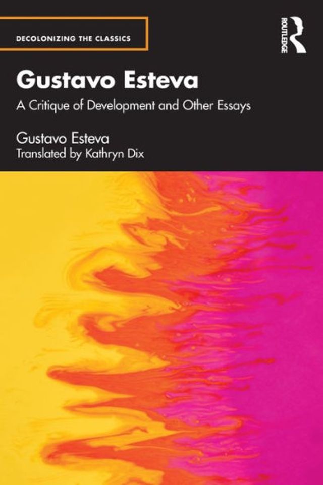 Gustavo Esteva: A Critique of Development and other essays