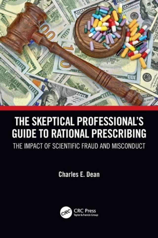 The Skeptical Professional's Guide to Rational Prescribing: Impact of Scientific Fraud and Misconduct