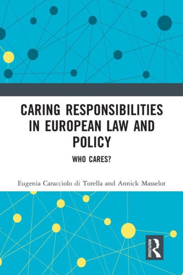 Caring Responsibilities European Law and Policy: Who Cares?