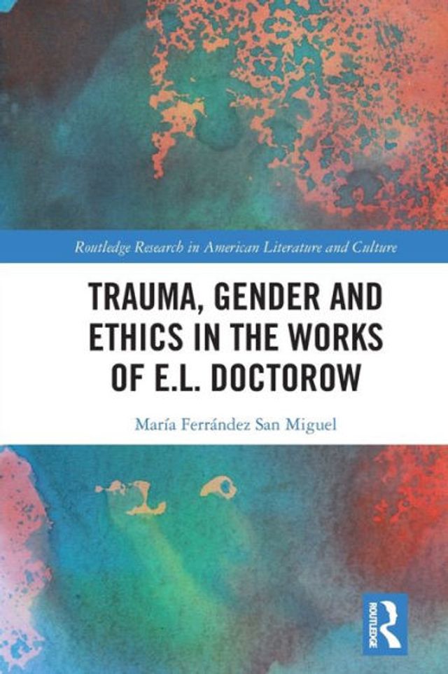 Trauma, Gender and Ethics the Works of E.L. Doctorow
