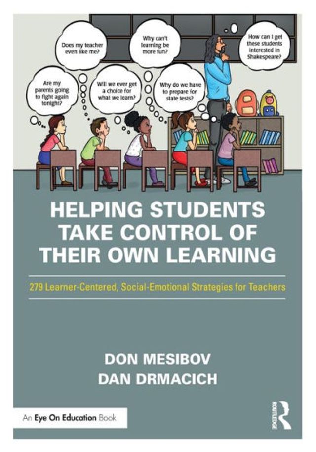 Helping Students Take Control of Their Own Learning: 279 Learner-Centered, Social-Emotional Strategies for Teachers