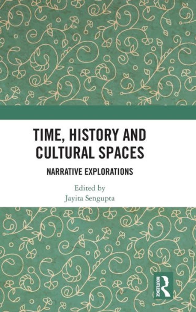 Time, History and Cultural Spaces: Narrative Explorations
