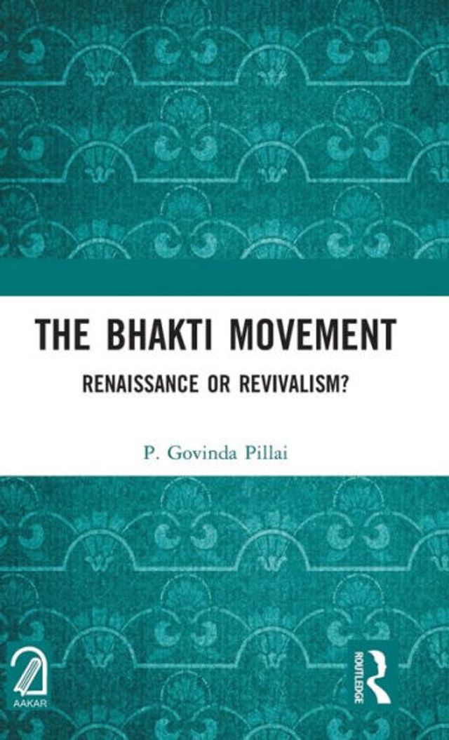 The Bhakti Movement: Renaissance or Revivalism?