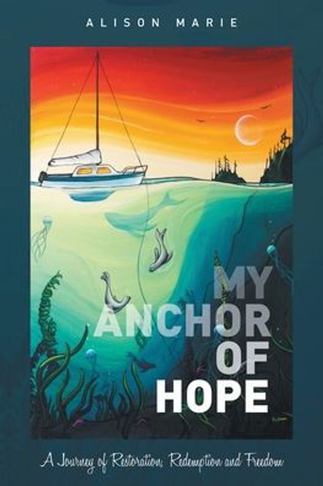 My Anchor of Hope: A Journey Restoration Redemption and Freedom
