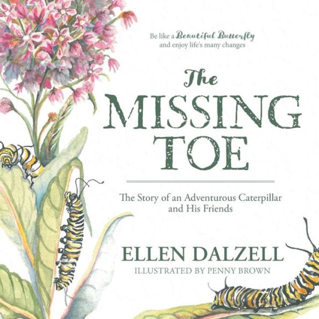 The Missing Toe: Story of an Adventurous Caterpillar and His Friends