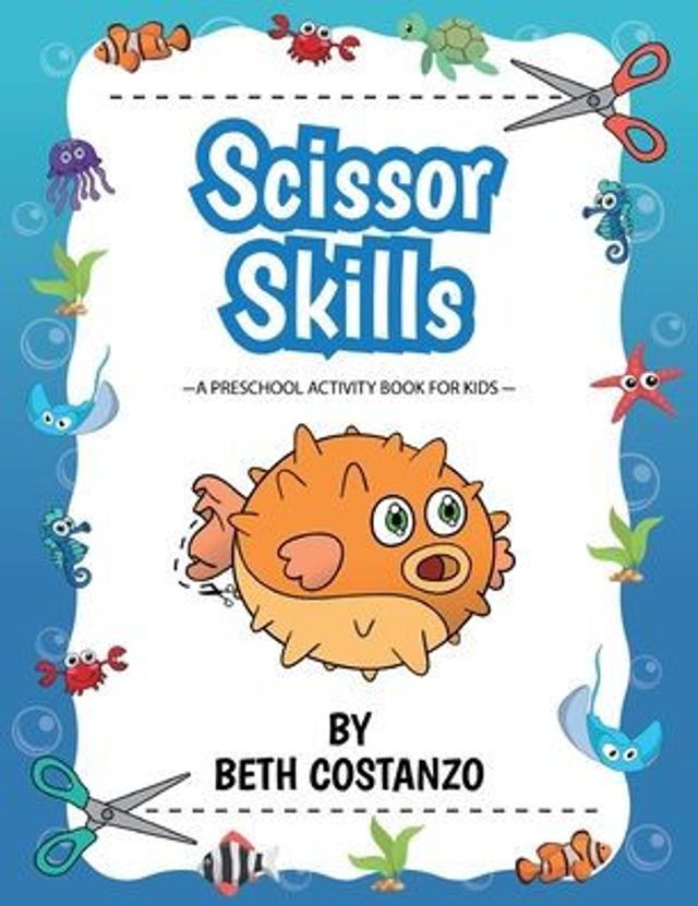 Scissors Skills Preschool Workbook For Kids ages 2-6: A Fun Cutting Practice Book for Preschoolers ages 3-6