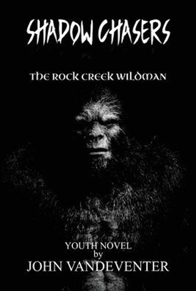 Shadow Chasers: The Rock Creek Wildman