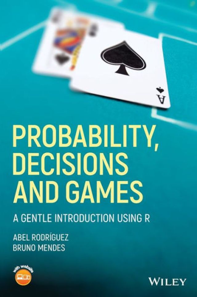 Probability, Decisions and Games: A Gentle Introduction using R / Edition 1