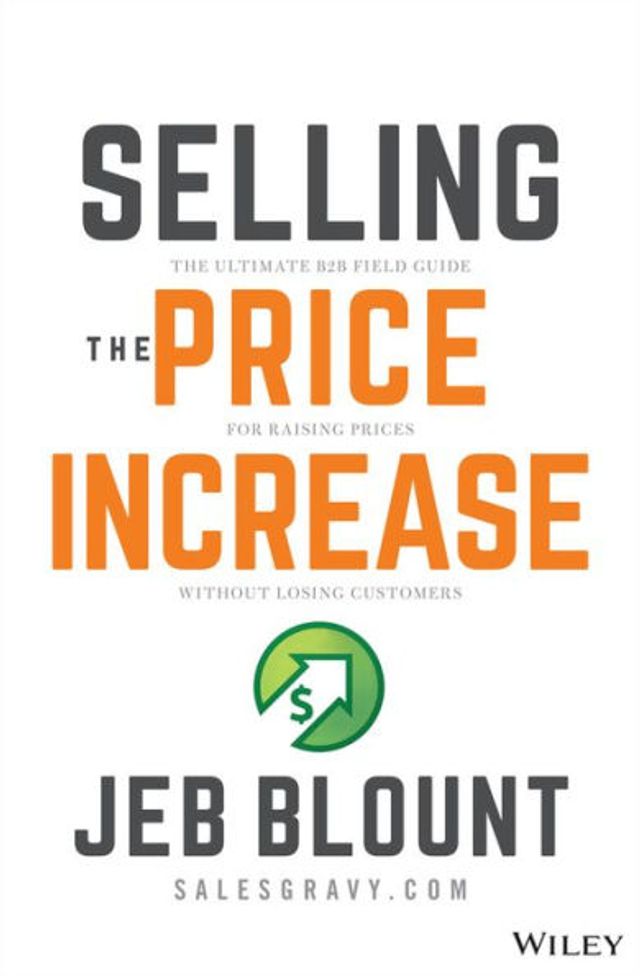 Selling The Price Increase: Ultimate B2B Field Guide for Raising Prices Without Losing Customers