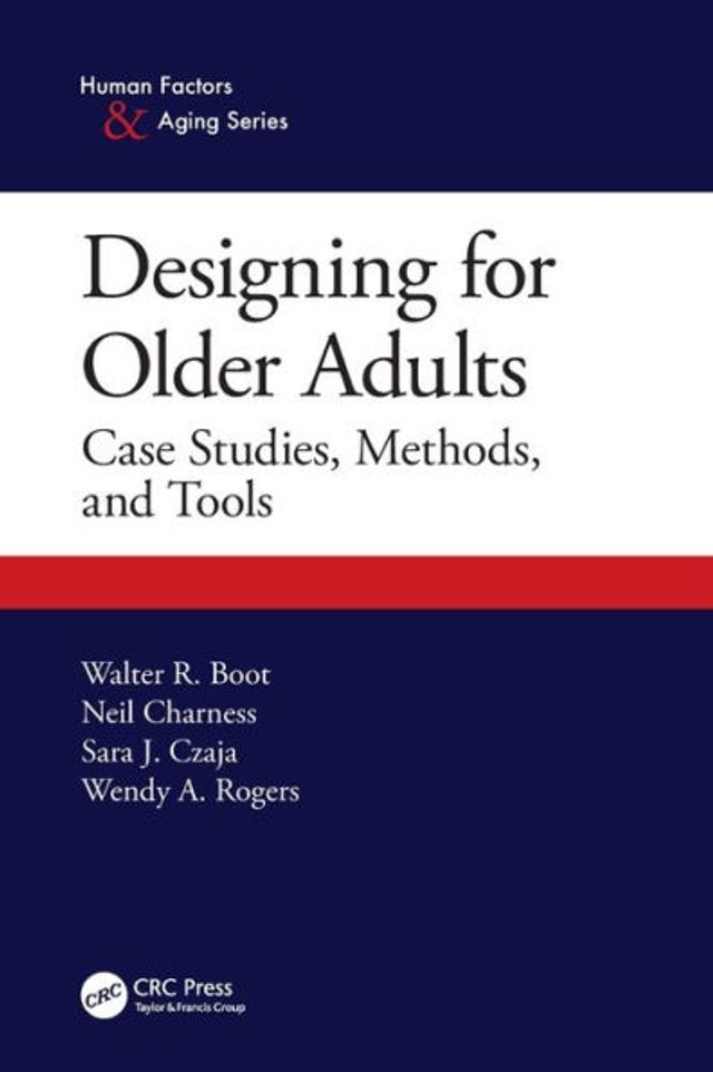 Designing for Older Adults: Case Studies, Methods, and Tools