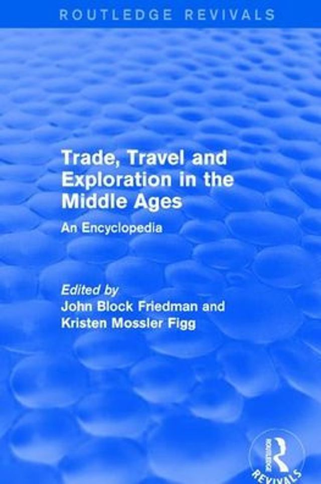 Routledge Revivals: Trade, Travel and Exploration the Middle Ages (2000): An Encyclopedia