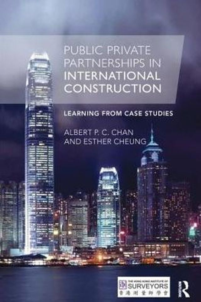 Public Private Partnerships in International Construction: Learning from case studies / Edition 1