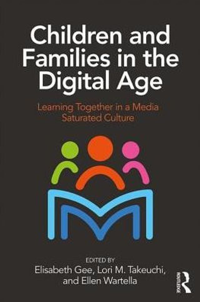 Children and Families the Digital Age: Learning Together a Media Saturated Culture