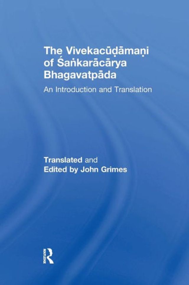 The Vivekacudamani of Sankaracarya Bhagavatpada: An Introduction and Translation