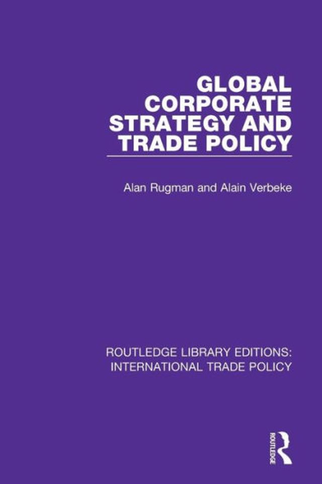 Global Corporate Strategy and Trade Policy / Edition 1
