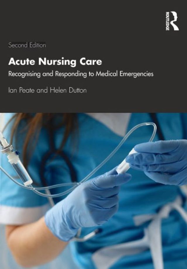 Acute Nursing Care: Recognising and Responding to Medical Emergencies / Edition 2