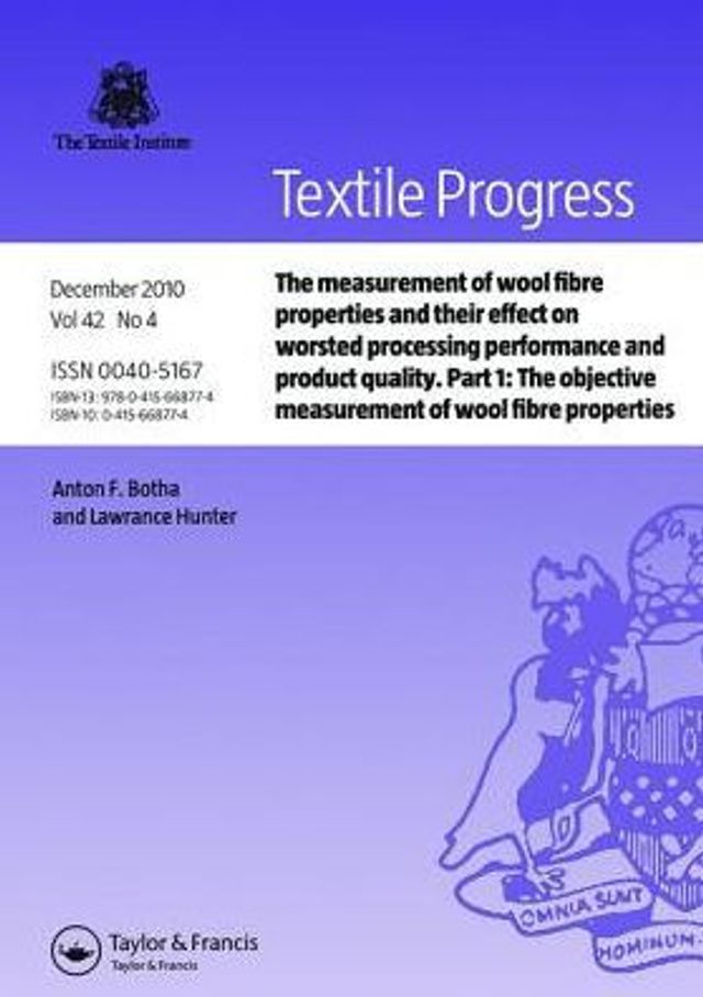 The Measurement of Wool Fibre Properties and their Effect on Worsted Processing Performance and Product Quality: Part 1: The Objective Measurement of Wool Fibre Properties / Edition 1