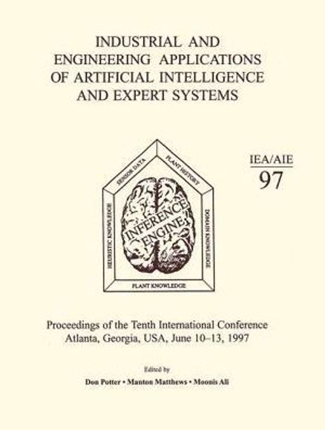 Industrial and Engineering Applications of Artificial Intelligence and Expert Systems: Proceedings of the Tenth International Conference / Edition 1