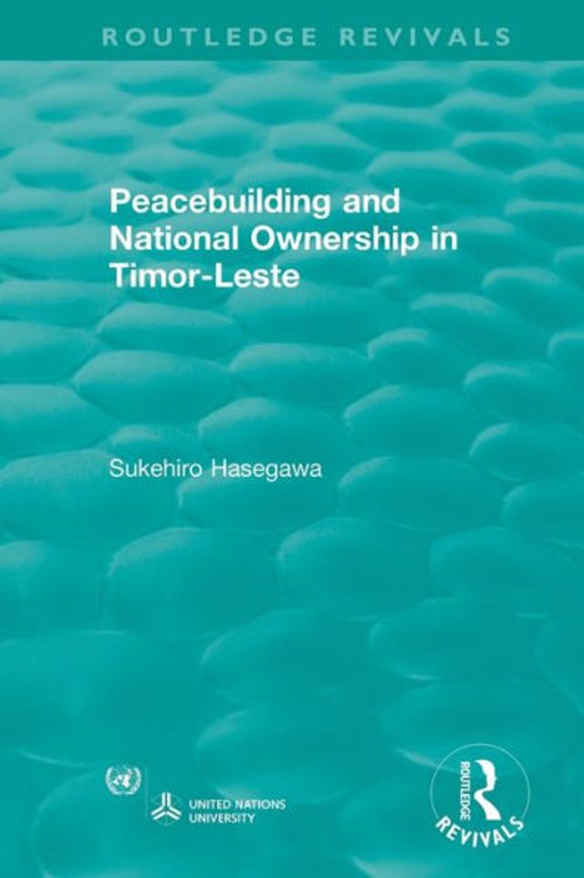 Routledge Revivals: Peacebuilding and National Ownership in Timor-Leste (2013) / Edition 1