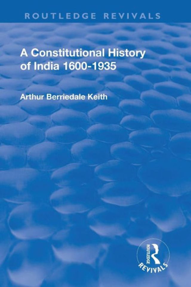 Revival: A Constitutional History of India (1936): 1600-1935 / Edition 2