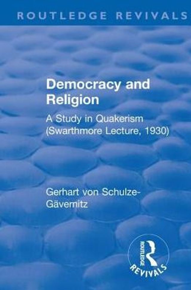 Revival: Democracy and Religion (1930): A Study Quakerism (Swarthmore Lecture, 1930)