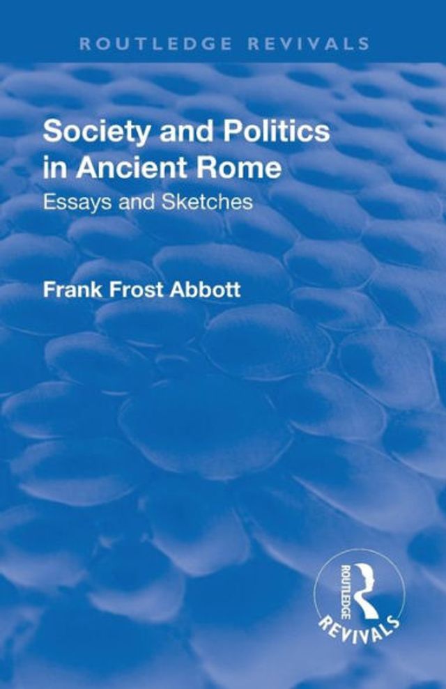 Revival: Society and Politics in Ancient Rome (1912): Essays and Sketches / Edition 1