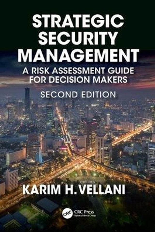 Strategic Security Management: A Risk Assessment Guide for Decision Makers, Second Edition / Edition 2