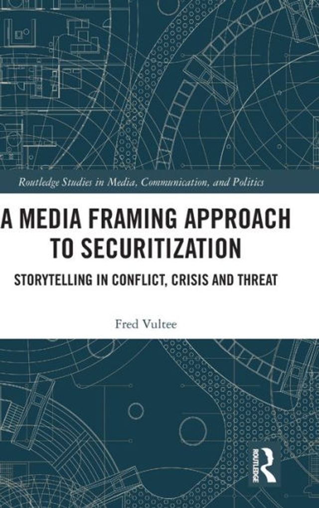 A Media Framing Approach to Securitization: Storytelling Conflict, Crisis and Threat