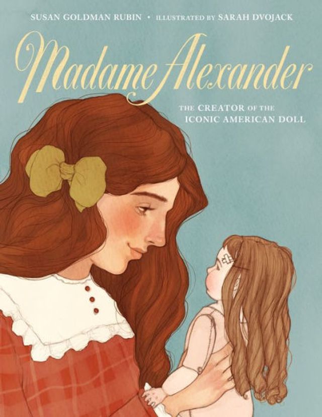 Madame Alexander: the Creator of Iconic American Doll