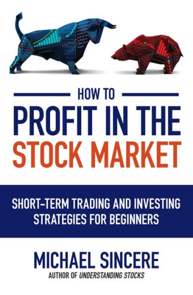 How to Profit the Stock Market: Short-Term Trading and Investing Strategies for Beginners