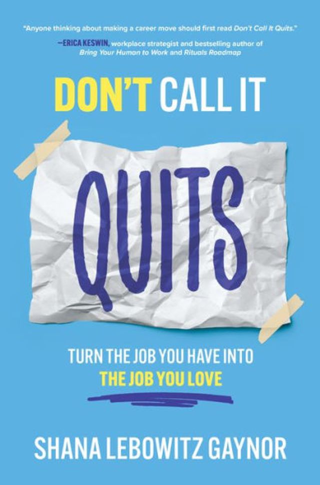 Don't Call It Quits: Turn the Job You Have into Love