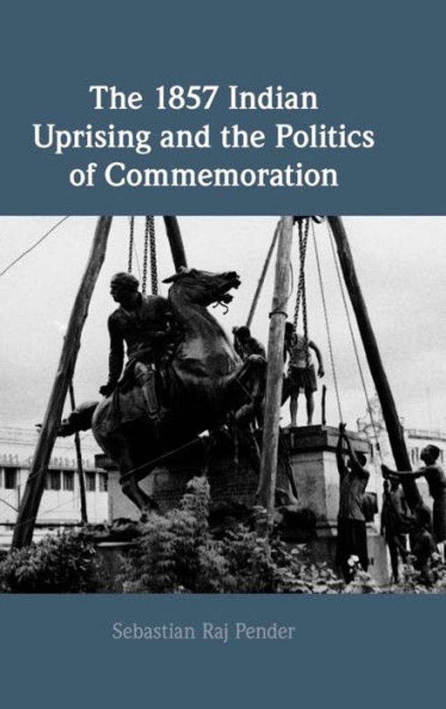 the 1857 Indian Uprising and Politics of Commemoration