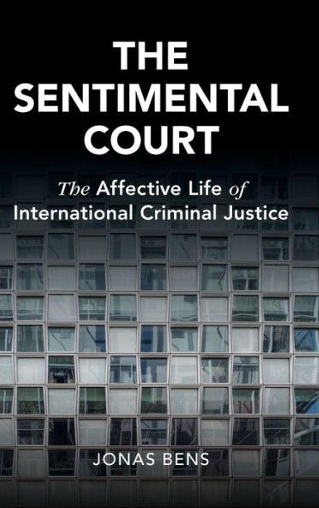 The Sentimental Court: Affective Life of International Criminal Justice