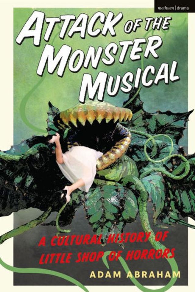 Attack of the Monster Musical: A Cultural History Little Shop Horrors