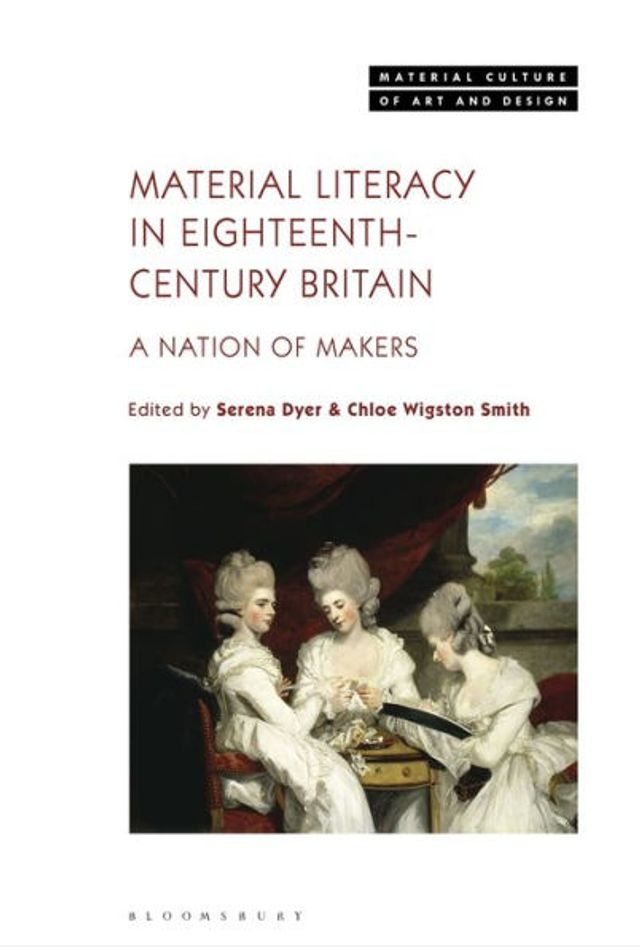 Material Literacy 18th-Century Britain: A Nation of Makers