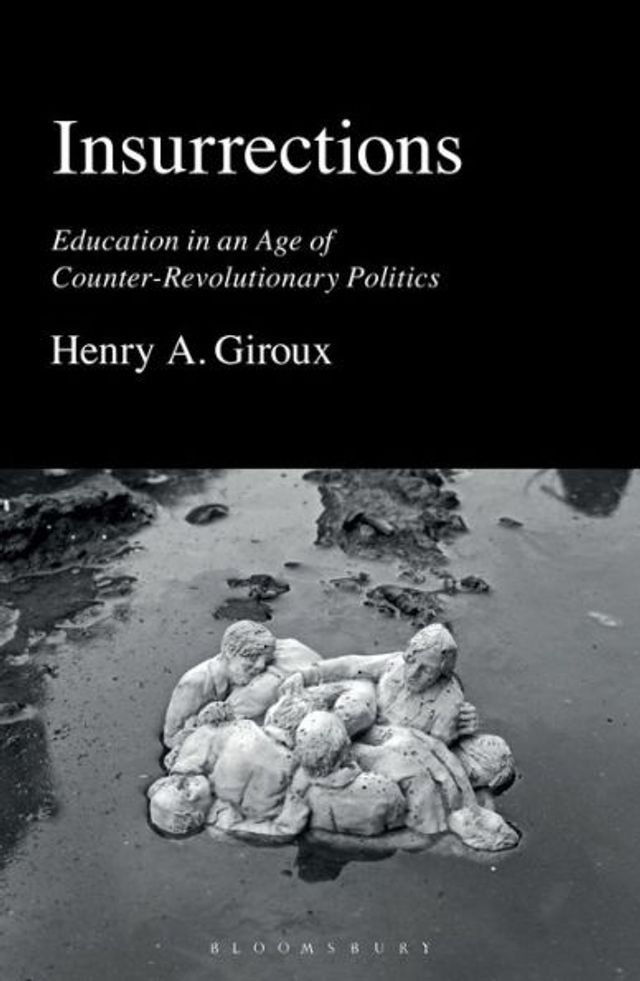 Insurrections: Education an Age of Counter-Revolutionary Politics