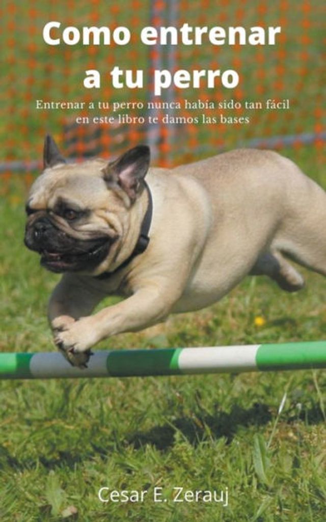 Como Entrenar a tu perro nunca había sido tan fácil en este libro te damos las bases