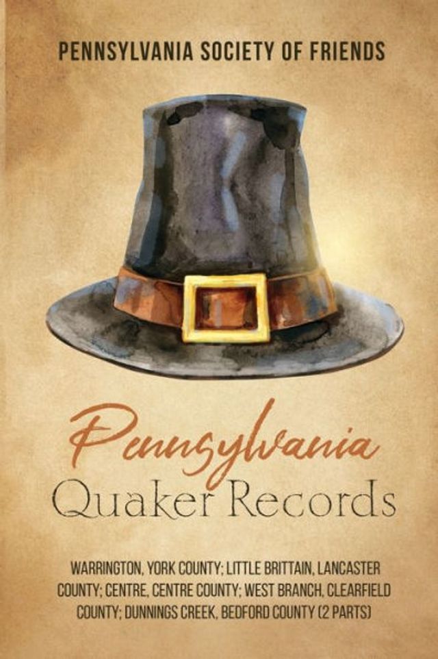 Pennsylvania Quaker Records: Warrington, York County; Little Brittain, Lancaster Centre, Centre West Branch, Clearfield Dunnings Creek, Bedford County (2 Parts)