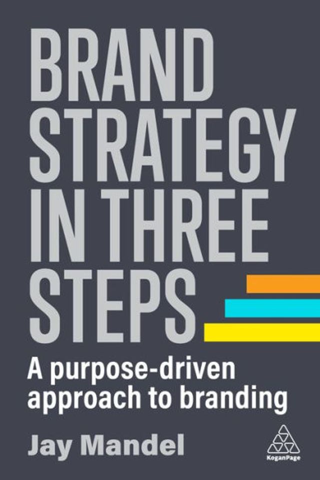 Brand Strategy Three Steps: A Purpose-Driven Approach to Branding