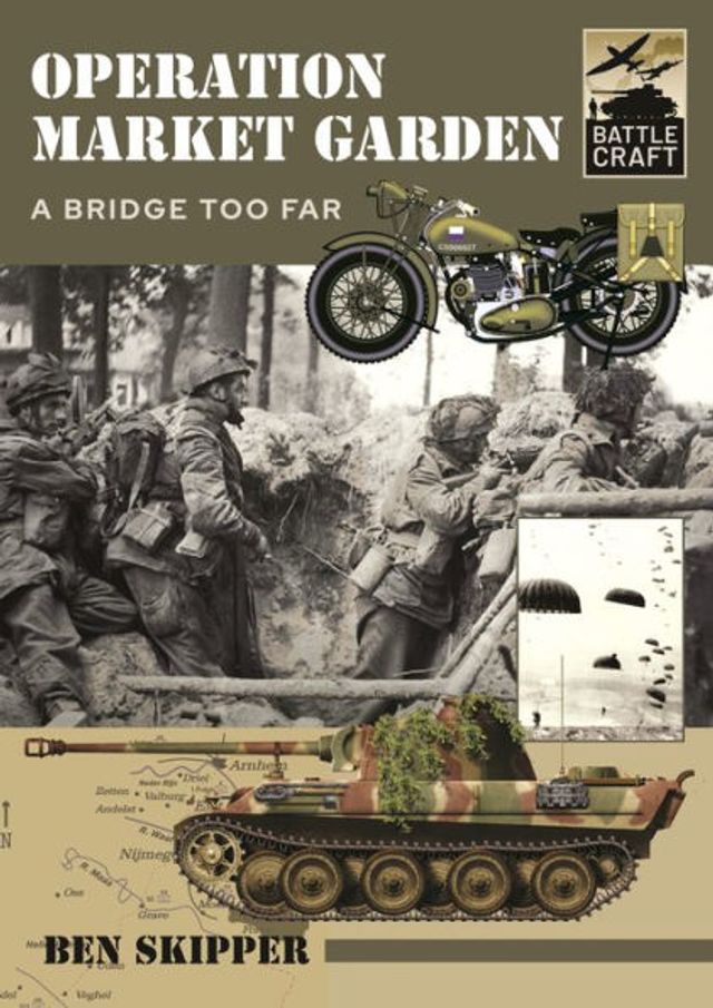Operation Market Garden: A Bridge Too Far